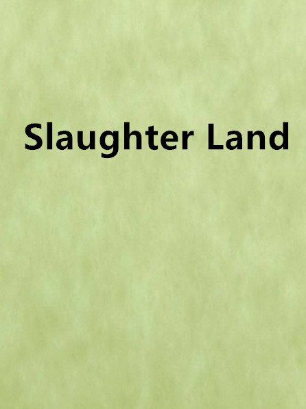 Slaughter Land Slaughter Land
