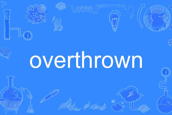 overthrown overthrown