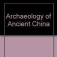 The Archaeology of Ancient China The Archaeology of Ancient China