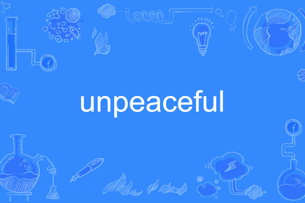 unpeaceful unpeaceful