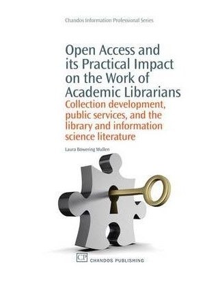 Open Access and Its\x27 Practical Impact on the Work of Academic Librarians