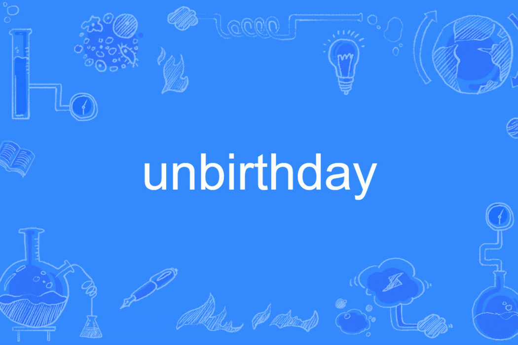 unbirthday unbirthday