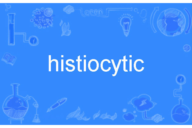 histiocytic histiocytic