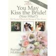 You May Kiss the Bride! You May Kiss the Bride!
