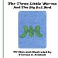 The Three Little Worms and The Big Bad Bird The Three Little Worms and The Big Bad Bird