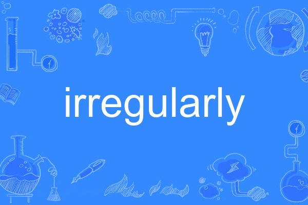 irregularly irregularly