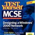 MCSE Designing a Windows 2000 Network Test Yourself Practice Exams MCSE Designing a Windows 2000 Network Test Yourself Practice Exams