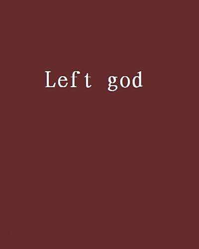 Left god Left god