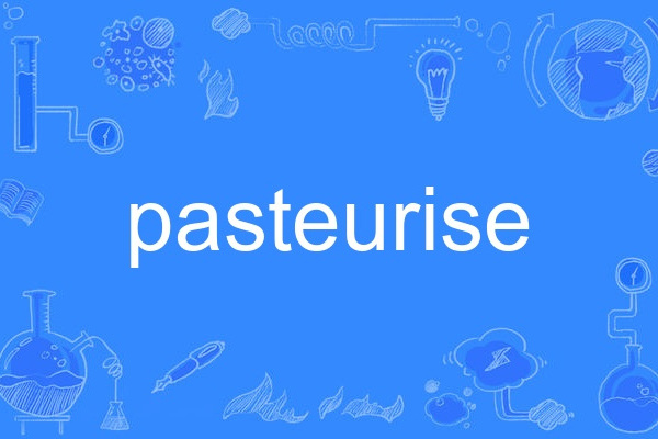 pasteurise pasteurise