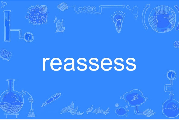 reassess reassess