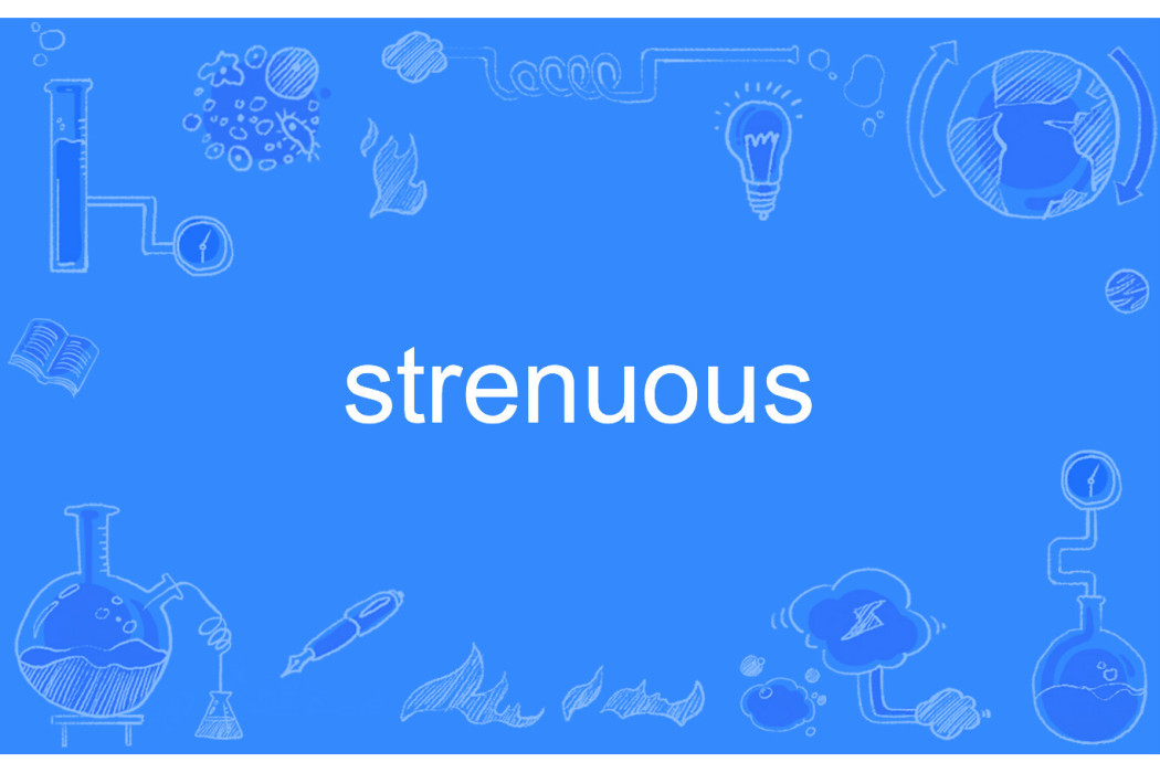 strenuous strenuous