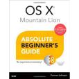 OS X Mountain Lion Absolute Beginner\x27s Guide OS X Mountain Lion Absolute Beginner\x27s Guide