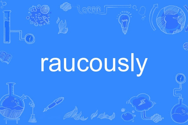 raucously