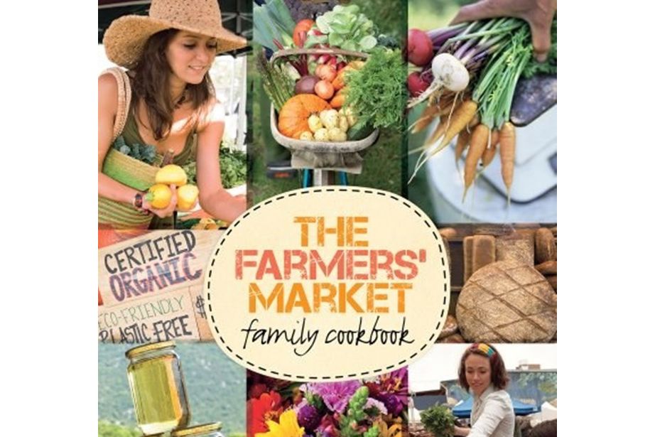 The Farmers\x27 Market Family Cookbook The Farmers\x27 Market Family Cookbook