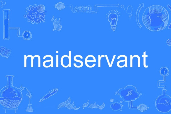 maidservant maidservant