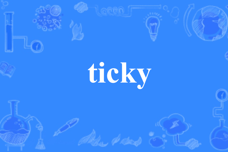 ticky ticky