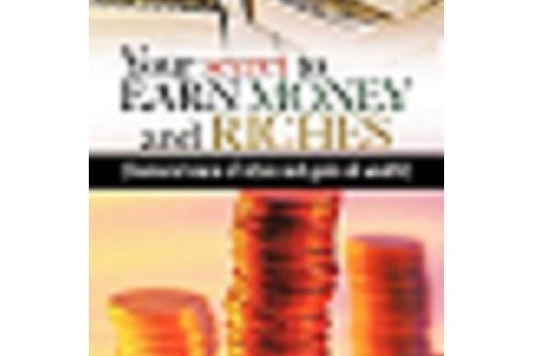 Your Secret to Earn Money and Riches