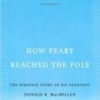 How Peary Reached the Pole How Peary Reached the Pole