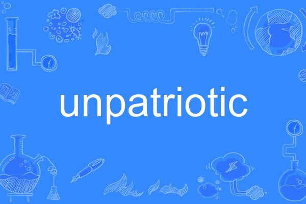 unpatriotic