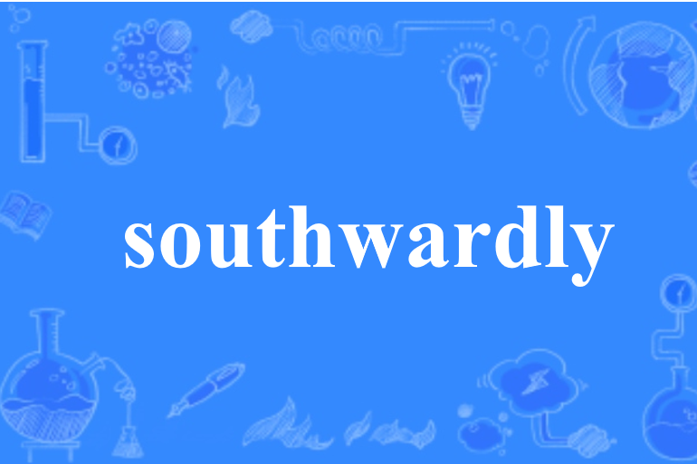 southwardly southwardly
