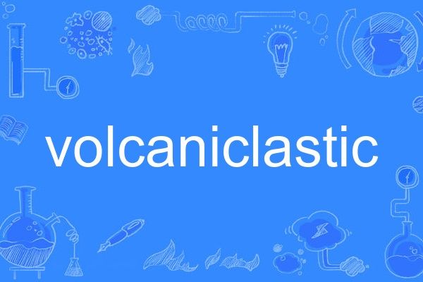 volcaniclastic volcaniclastic