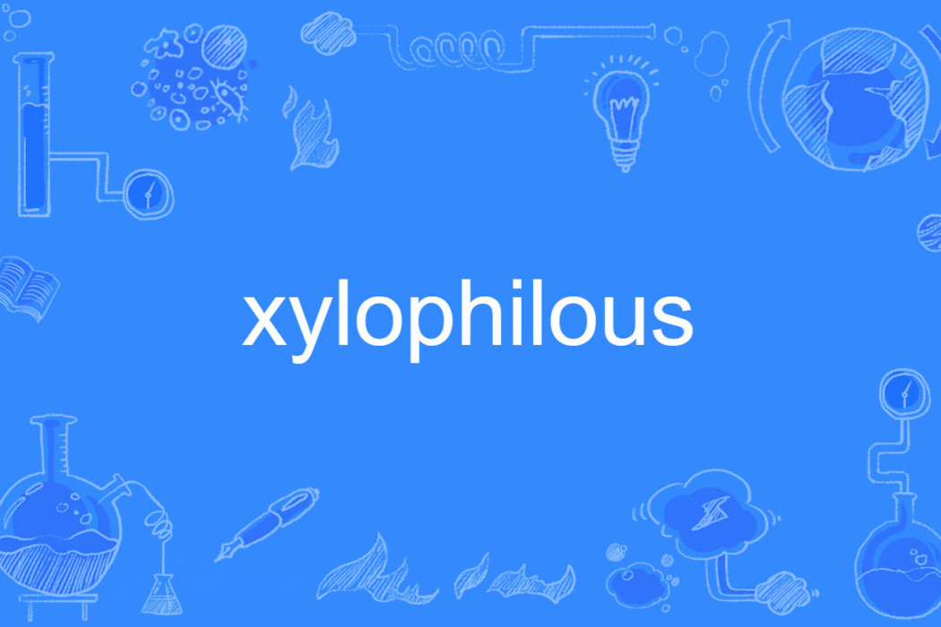 xylophilous xylophilous