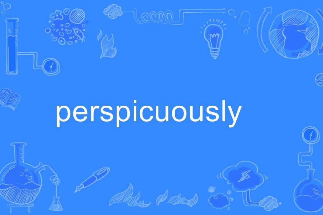 perspicuously perspicuously