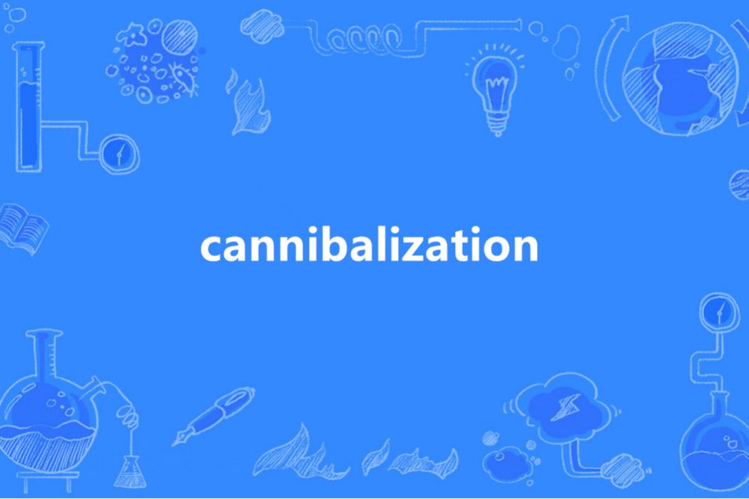 cannibalization