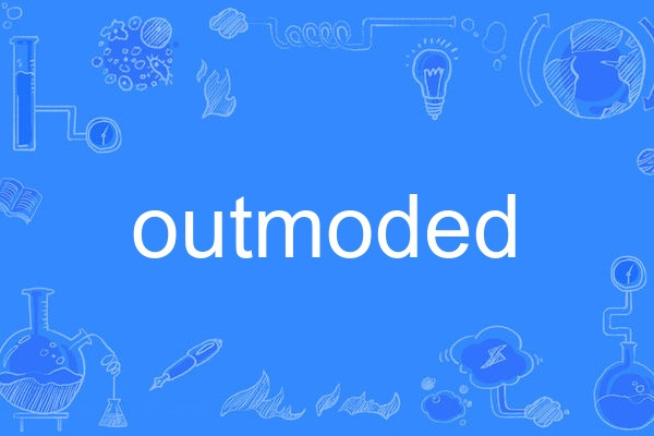 outmoded outmoded