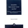 Daddy, We Need You Now! Daddy, We Need You Now!