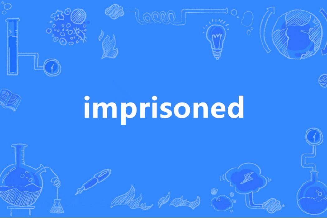 imprisoned