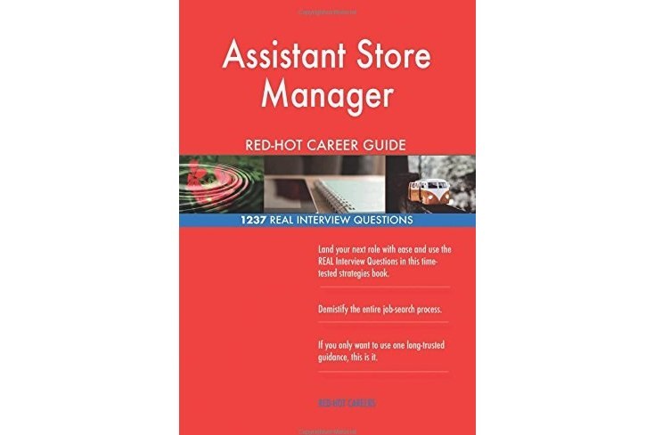 Assistant Store Manager Red-hot Career Guide: 1237 Real Interview Questions Assistant Store Manager Red-hot Career Guide: 1237 Real Interview Questions