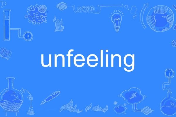unfeeling unfeeling