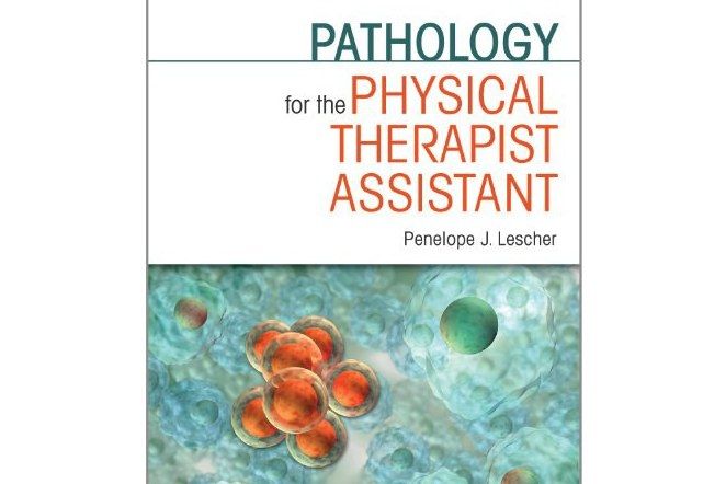 Pathology for the Physical Therapist Assistant Pathology for the Physical Therapist Assistant