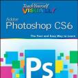 Teach Yourself Visually Adobe Photoshop CS6 Teach Yourself Visually Adobe Photoshop CS6