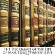 The Pilgrimage of the Life of Man, Issue 77; Issue 92 The Pilgrimage of the Life of Man, Issue 77; Issue 92