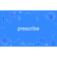 prescribe prescribe