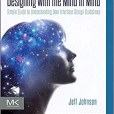 Designing with the Mind in Mind Designing with the Mind in Mind