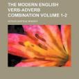 The Modern English Verb-Adverb Combination Volume 1-2 The Modern English Verb-Adverb Combination Volume 1-2