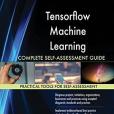 Tensorflow Machine Learning Complete Self-Assessment Guide Tensorflow Machine Learning Complete Self-Assessment Guide