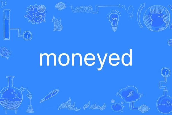 moneyed moneyed
