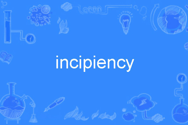 incipiency incipiency