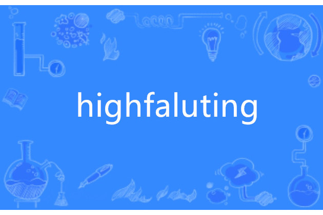 highfaluting highfaluting