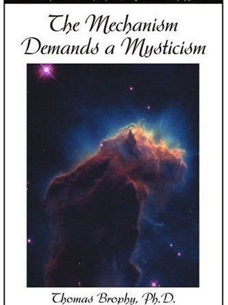 The Mechanism Demands a Mysticism The Mechanism Demands a Mysticism