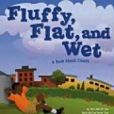 Fluffy, Flat, and Wet Fluffy, Flat, and Wet