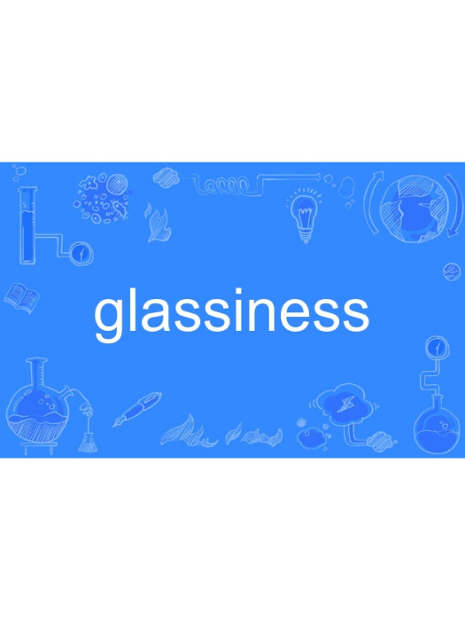 glassiness glassiness