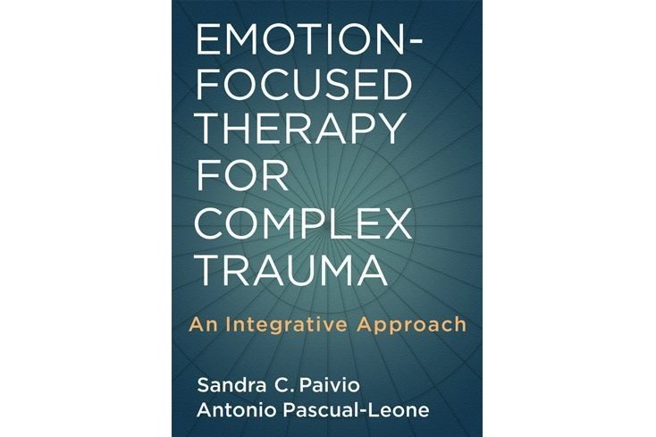 Emotion-focused Therapy for Complex Trauma Emotion-focused Therapy for Complex Trauma