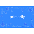 primarily