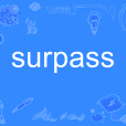surpass surpass