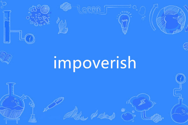 impoverish impoverish